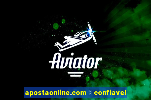 apostaonline.com 茅 confiavel