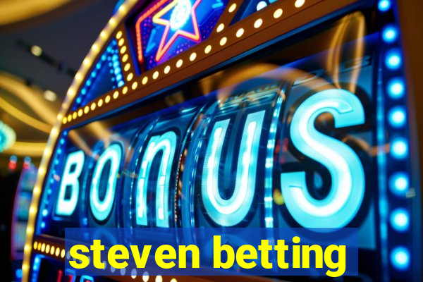 steven betting