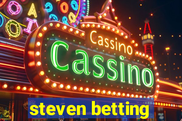 steven betting