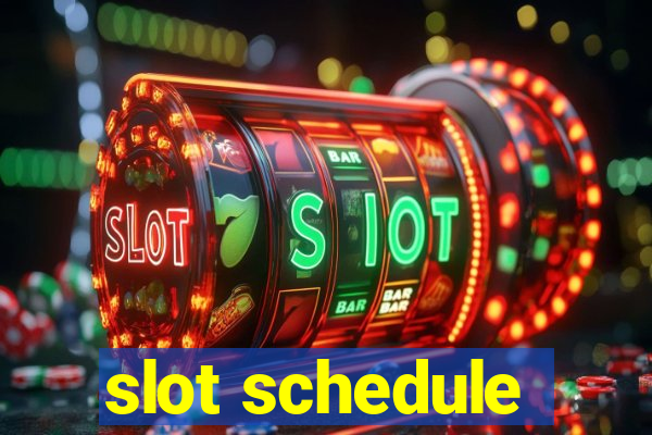 slot schedule