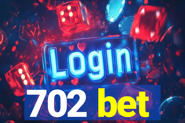 702 bet