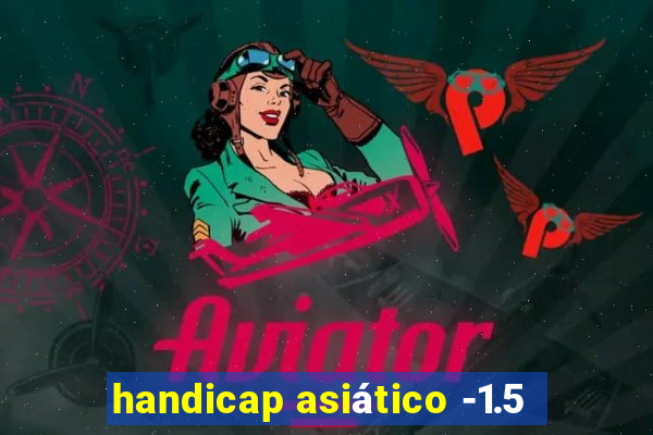 handicap asiático -1.5