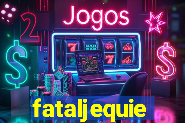 fataljequie