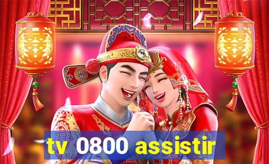 tv 0800 assistir