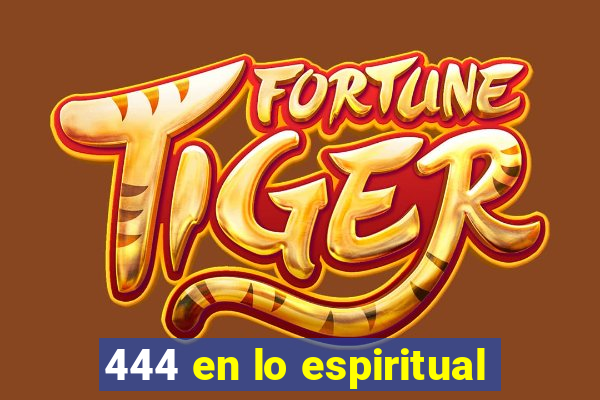 444 en lo espiritual