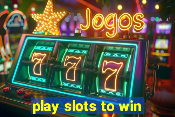 play slots to win