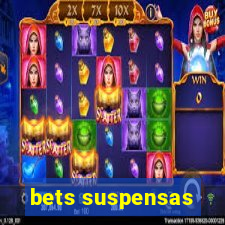 bets suspensas