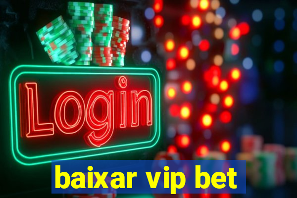 baixar vip bet