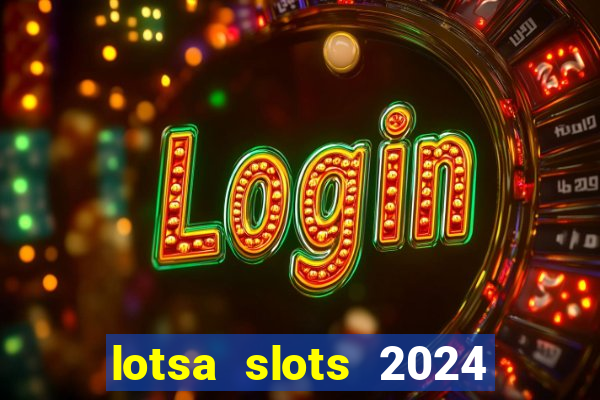 lotsa slots 2024 paga mesmo