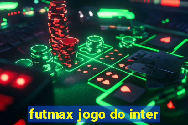 futmax jogo do inter