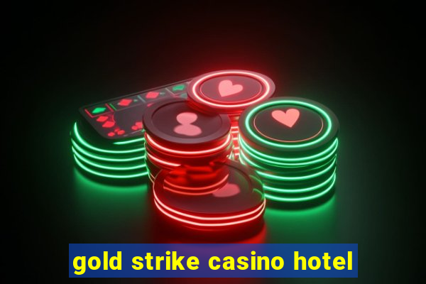 gold strike casino hotel