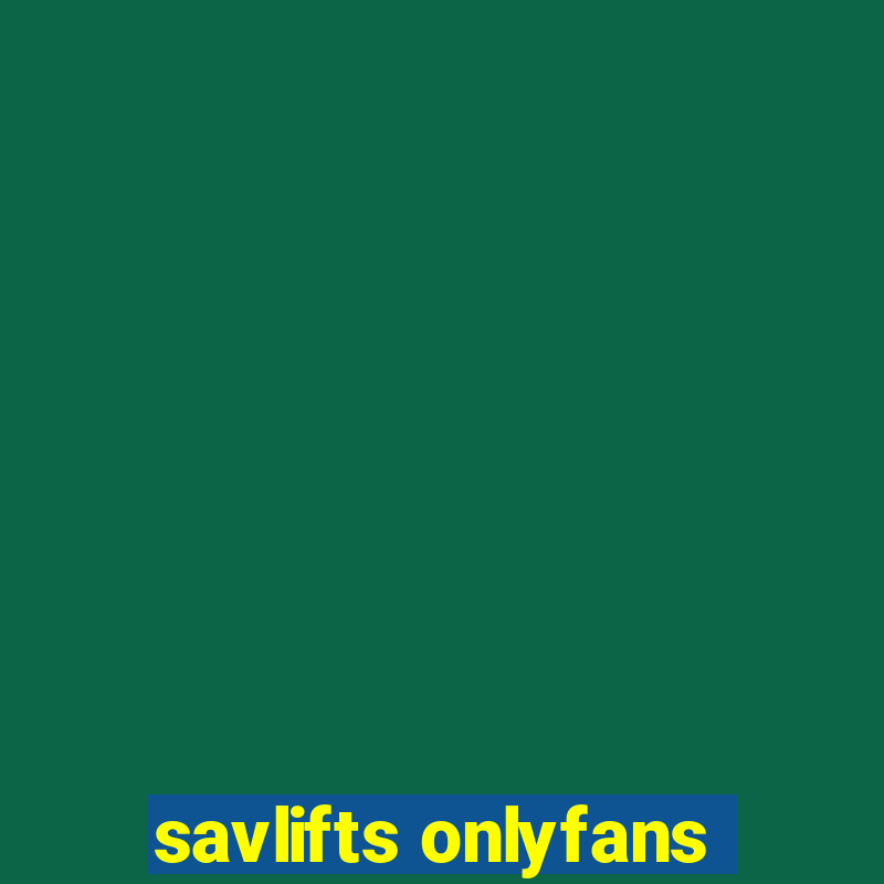 savlifts onlyfans