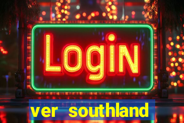 ver southland online gratis