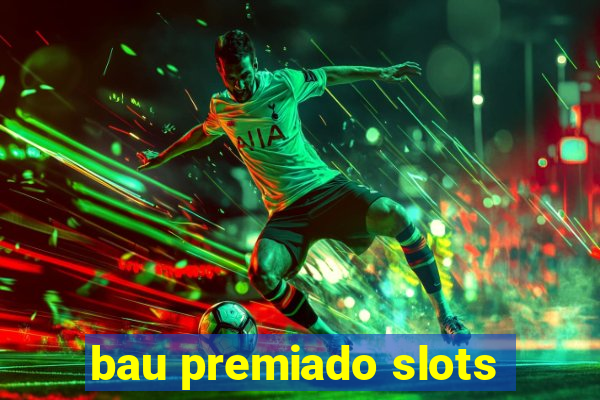 bau premiado slots