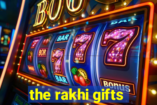 the rakhi gifts