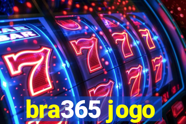 bra365 jogo