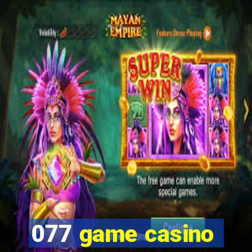 077 game casino