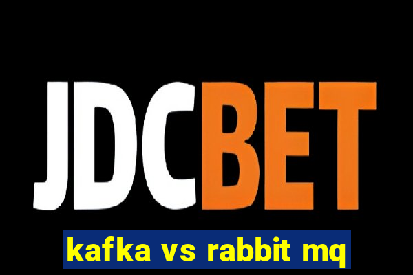 kafka vs rabbit mq