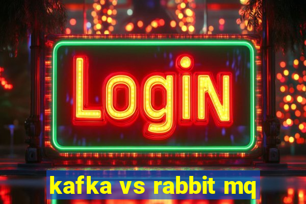 kafka vs rabbit mq