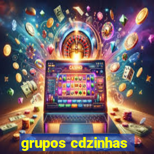 grupos cdzinhas