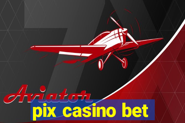 pix casino bet