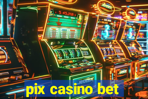 pix casino bet