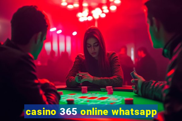 casino 365 online whatsapp