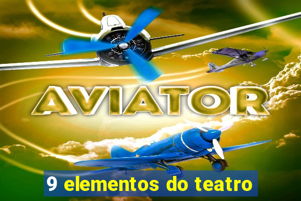 9 elementos do teatro