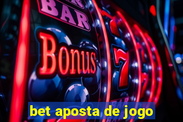 bet aposta de jogo