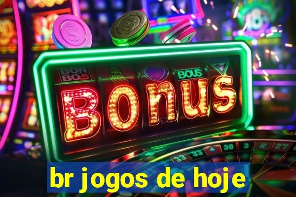 br jogos de hoje