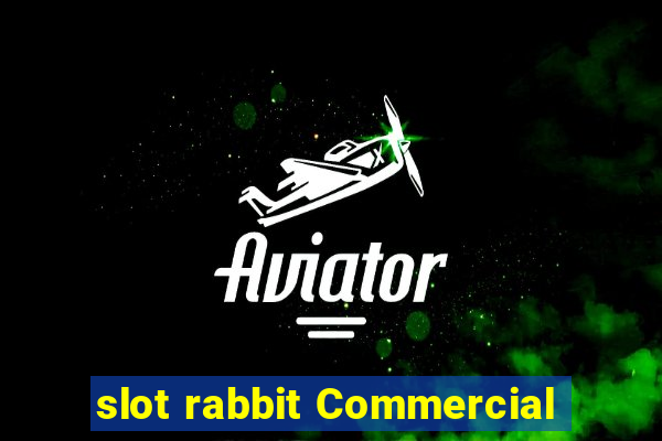 slot rabbit Commercial