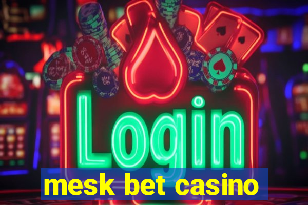 mesk bet casino