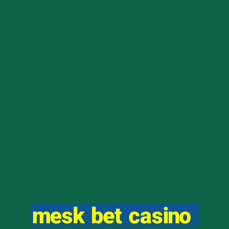 mesk bet casino