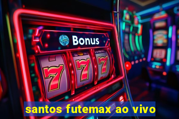 santos futemax ao vivo