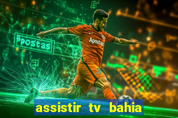 assistir tv bahia ao vivo