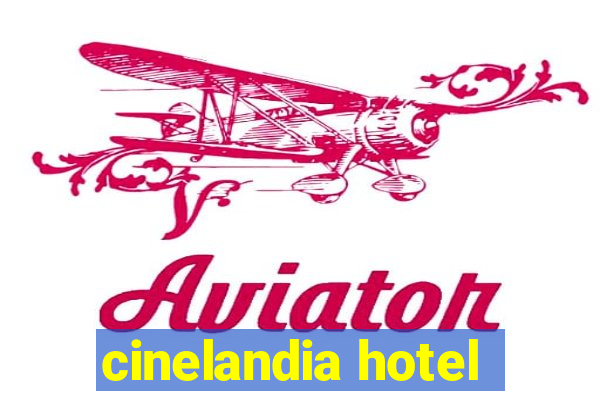 cinelandia hotel