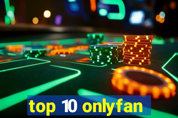 top 10 onlyfan