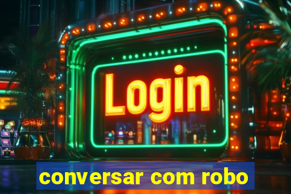 conversar com robo