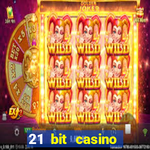 21 bit casino online betrugstest