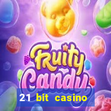 21 bit casino online betrugstest