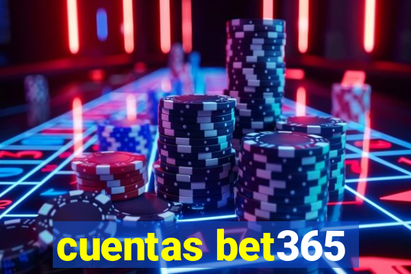 cuentas bet365