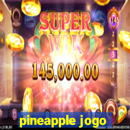 pineapple jogo