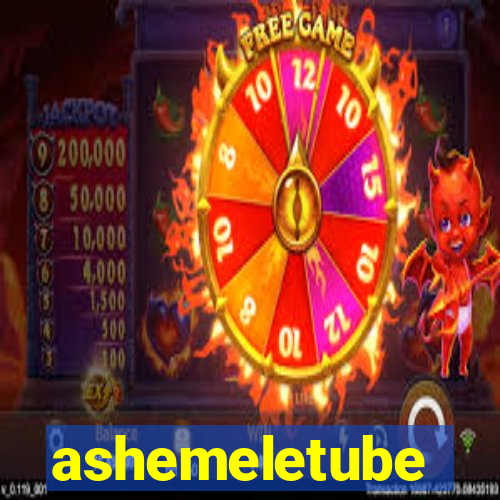 ashemeletube