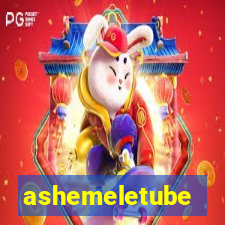 ashemeletube