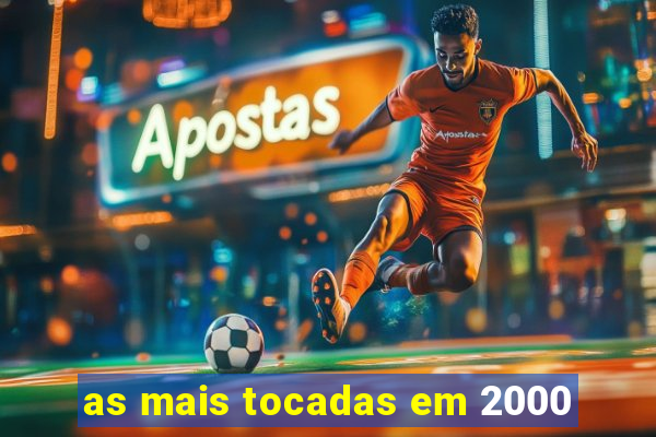 as mais tocadas em 2000