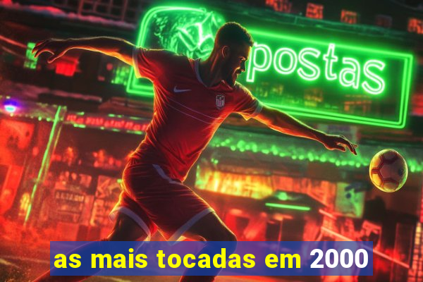 as mais tocadas em 2000