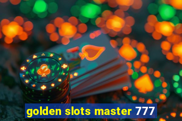 golden slots master 777