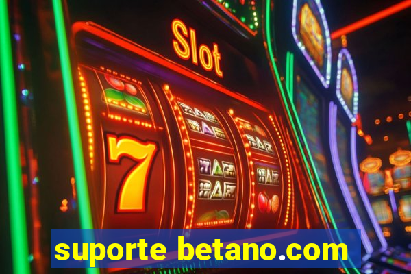 suporte betano.com