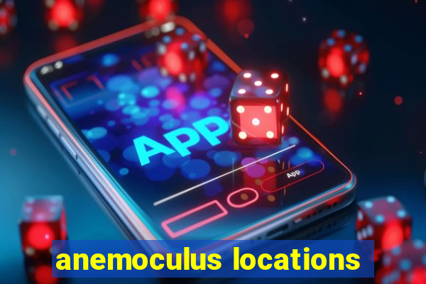 anemoculus locations