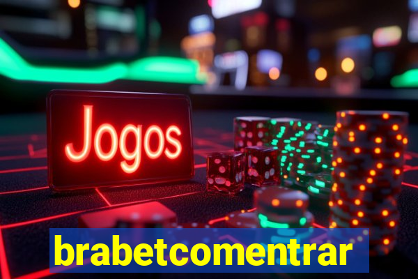 brabetcomentrar